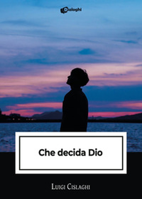 Che decida Dio - Librerie.coop Che decida Dio - Librerie.coop