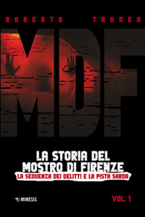 MDF. La storia del Mostro di Firenze - Vol. 1 - Librerie.coop MDF. La storia del Mostro di Firenze - Vol. 1 - Librerie.coop