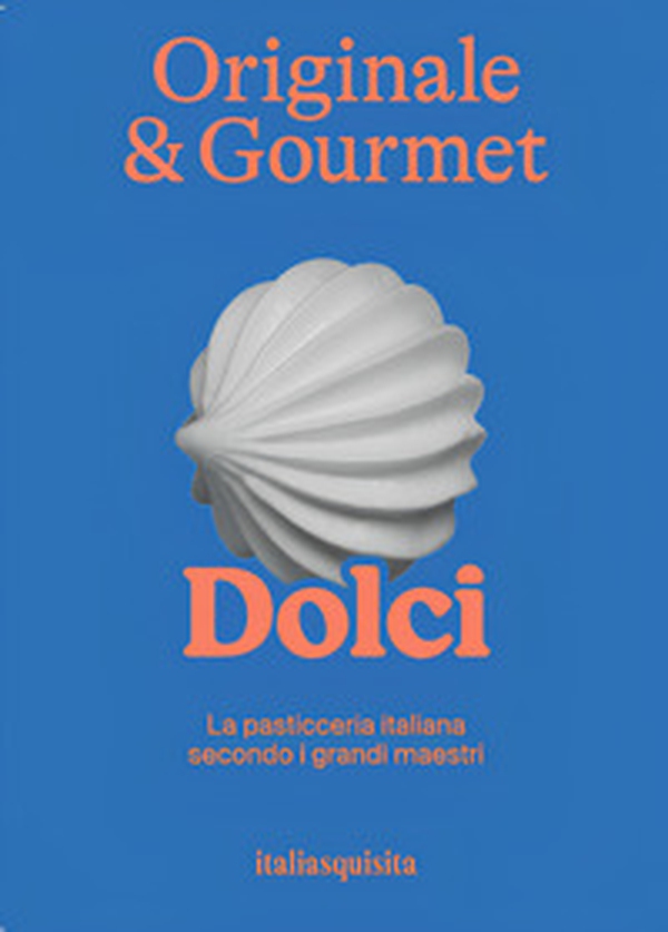 Originale & gourmet: dolci - Librerie.coop