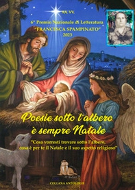 Poesie sotto l'albero. È sempre Natale. 6° premio letterario «Francesca Spampinato» - Librerie.coop