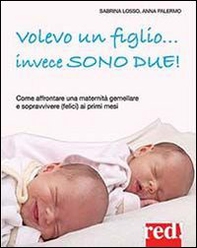 Volevo un figlio... invece sono due! - Librerie.coop Volevo un figlio... invece sono due! - Librerie.coop