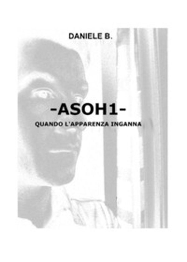 ASOH1. Quando l'apparenza inganna - Librerie.coop ASOH1. Quando l'apparenza inganna - Librerie.coop