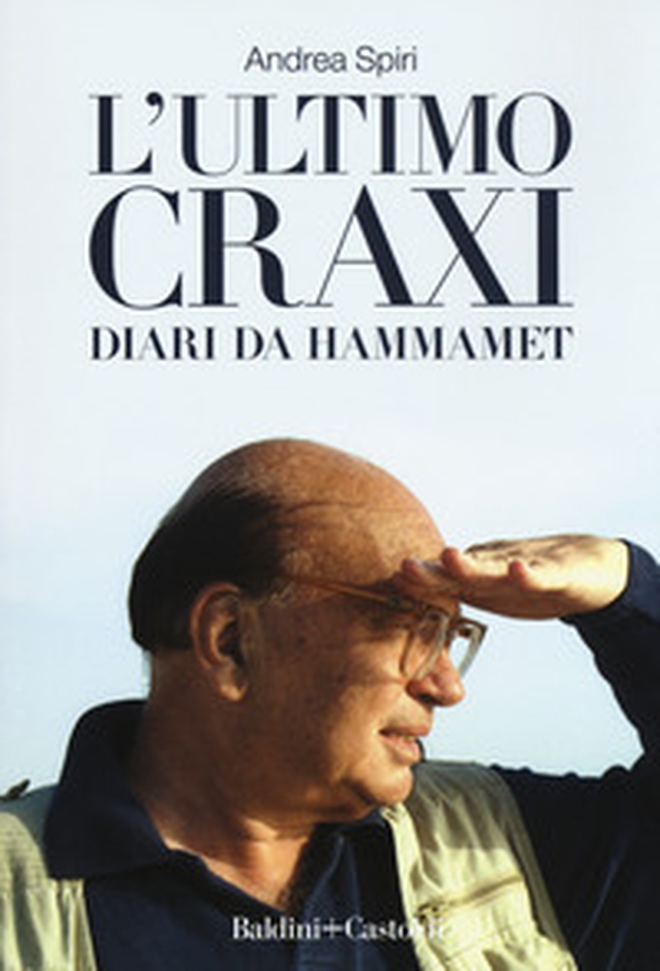 L'ultimo Craxi. Diari da Hammamet - Librerie.coop L'ultimo Craxi. Diari da Hammamet - Librerie.coop