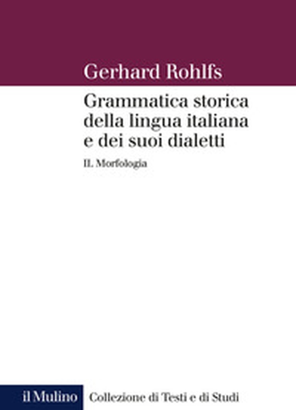 Grammatica storica della lingua italiana e dei suoi dialetti - Vol. 2 - Librerie.coop Grammatica storica della lingua italiana e dei suoi dialetti - Vol. 2 - Librerie.coop