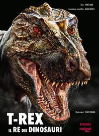 T-Rex. Il re dei dinosauri - Librerie.coop