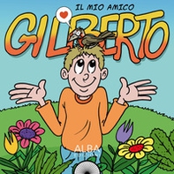 Il mio amico Gilberto - Librerie.coop Il mio amico Gilberto - Librerie.coop