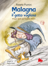 Malagna e il gatto voglioso. Cinque storie per le prime letture - Librerie.coop
