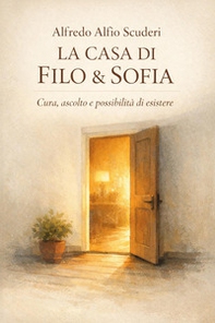 La casa di Filo e Sofia. Cura, ascolto e possibilità di essere - Librerie.coop