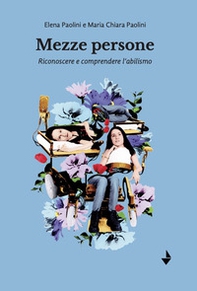 Mezze persone. Riconoscere e comprendere l'abilismo - Librerie.coop