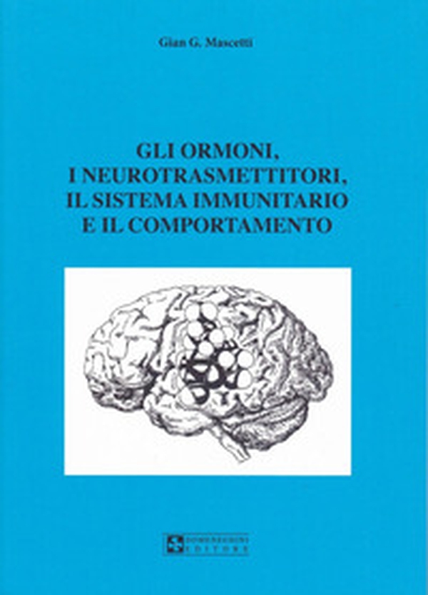 Gli ormoni, i neurotrasmettitori, il sistema immunitario e il comportamento - Librerie.coop Gli ormoni, i neurotrasmettitori, il sistema immunitario e il comportamento - Librerie.coop