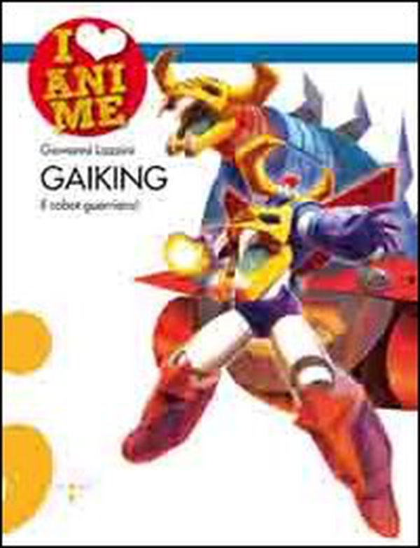 Gaiking. Il robot guerriero! - Librerie.coop Gaiking. Il robot guerriero! - Librerie.coop