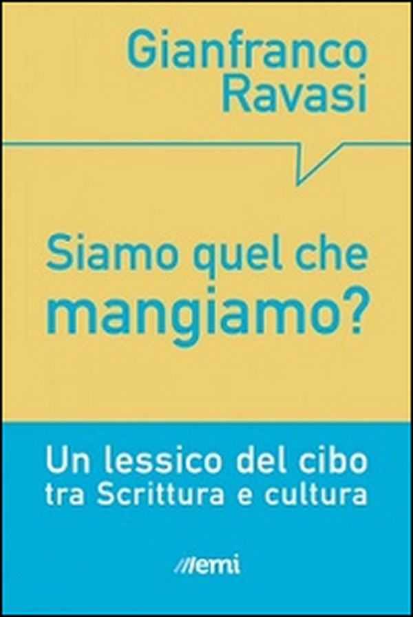 Siamo quel che mangiamo? Un lessico del cibo tra Scrittura e cultura - Librerie.coop Siamo quel che mangiamo? Un lessico del cibo tra Scrittura e cultura - Librerie.coop