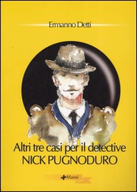 Altri tre casi per il detective Nick Pugnoduro - Librerie.coop