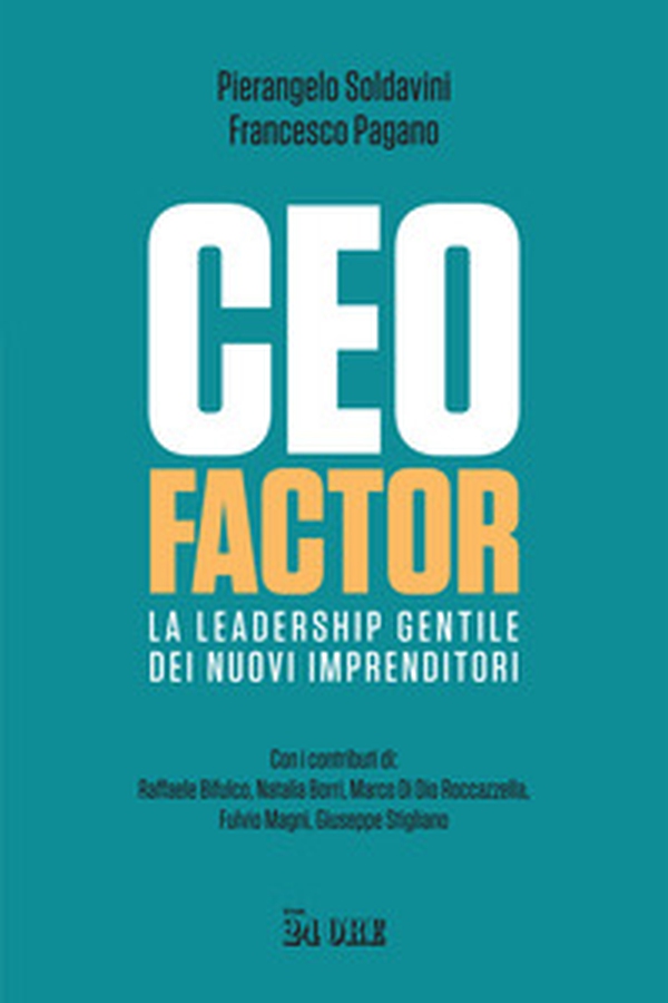 CEO factor. La leadership gentile dei nuovi imprenditori - Librerie.coop CEO factor. La leadership gentile dei nuovi imprenditori - Librerie.coop