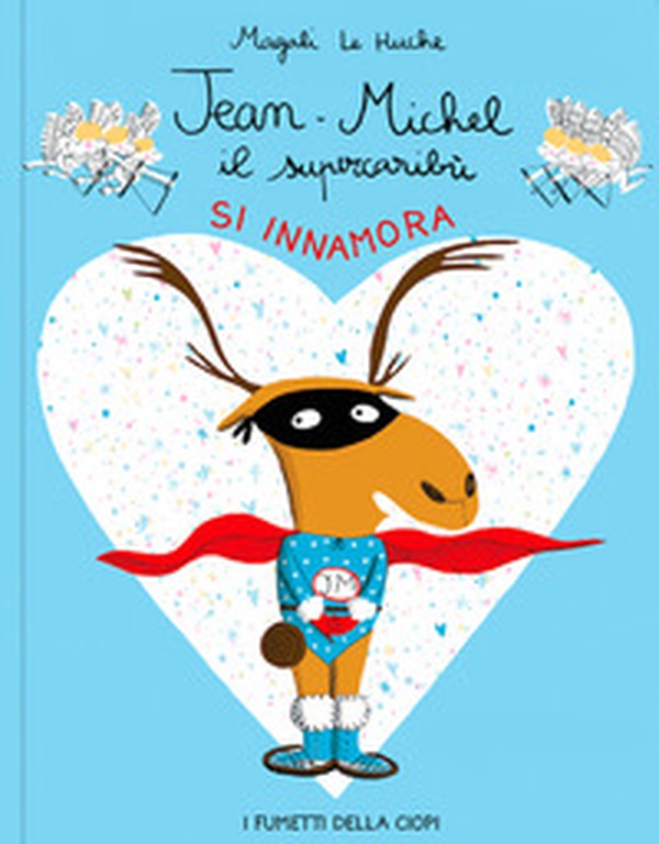 Jean-Michel il Super Caribù si innamora - Librerie.coop Jean-Michel il Super Caribù si innamora - Librerie.coop