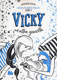 Vicky, un'altra gemella. Trilogia dei mondi paralleli - Librerie.coop