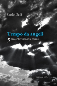Tempo da angeli. 5 racconti visionari e mezzo - Librerie.coop