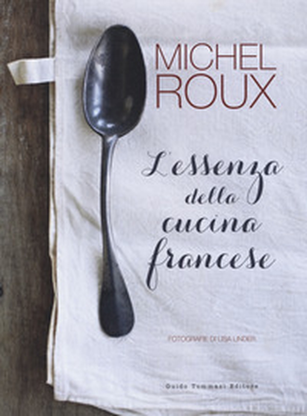 L'essenza della cucina francese - Librerie.coop L'essenza della cucina francese - Librerie.coop