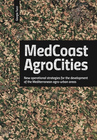 Medcoast agrocities. New operational strategies for the development of the Mediterranean agro-urban areas - Librerie.coop Medcoast agrocities. New operational strategies for the development of the Mediterranean agro-urban areas - Librerie.coop