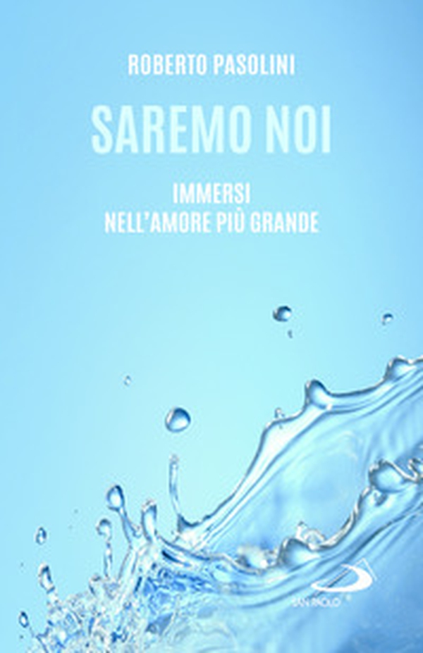 Saremo noi. Immersi nell'amore più grande - Librerie.coop