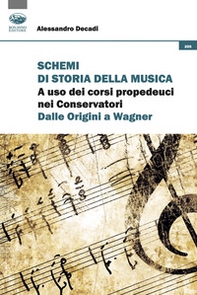 Schemi di storia della musica. A uso dei corsi propedeutici nei Conservatori. Dalle origini a Wagner - Librerie.coop