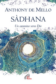 Sàdhana. Un cammino verso Dio - Librerie.coop Sàdhana. Un cammino verso Dio - Librerie.coop