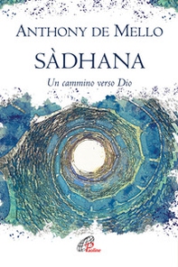 Sàdhana. Un cammino verso Dio - Librerie.coop