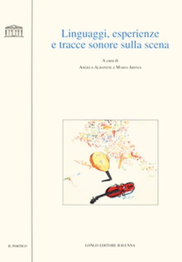 Linguaggi, esperienze e tracce sonore sulla scena - Librerie.coop Linguaggi, esperienze e tracce sonore sulla scena - Librerie.coop