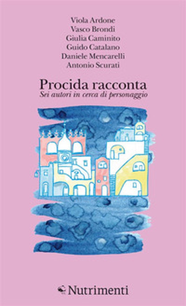 Procida racconta 2023. Sei autori in cerca di personaggio - Librerie.coop Procida racconta 2023. Sei autori in cerca di personaggio - Librerie.coop