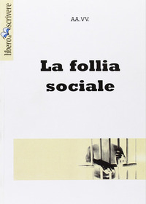 La follia sociale - Librerie.coop La follia sociale - Librerie.coop