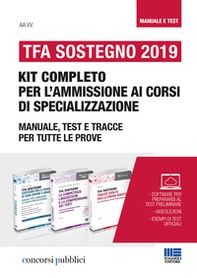 TFA Sostegno 2019. Kit completo per l'ammissione ai corsi di specializzazione. Manuale, test e tracce per tutte le prove - Librerie.coop