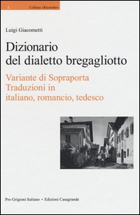 Dizionario del dialetto bregagliotto. Variante di Sopraporta - Librerie.coop