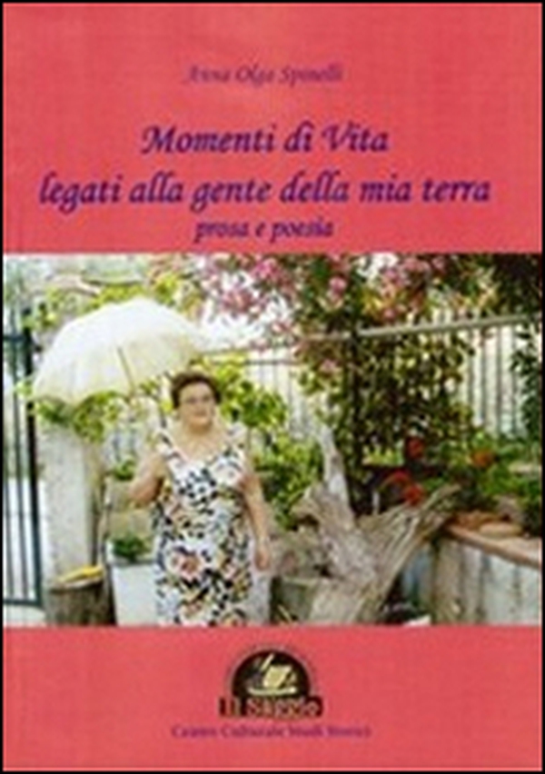 Momenti di vita legati alla gente della mia terra. Poesia e prosa - Librerie.coop Momenti di vita legati alla gente della mia terra. Poesia e prosa - Librerie.coop