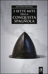 I sette miti della conquista spagnola - Librerie.coop