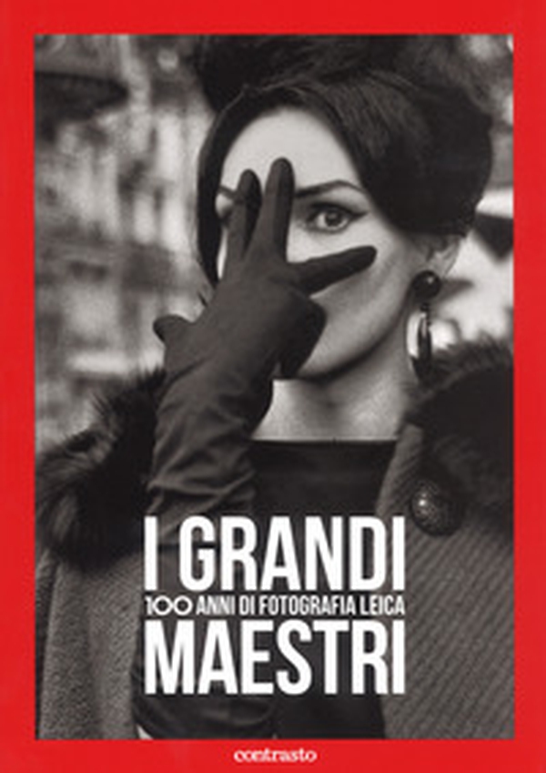 I grandi maestri. 100 anni di fotografia Leica - Librerie.coop I grandi maestri. 100 anni di fotografia Leica - Librerie.coop