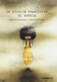 La piccola tessitrice di nebbia - Librerie.coop La piccola tessitrice di nebbia - Librerie.coop