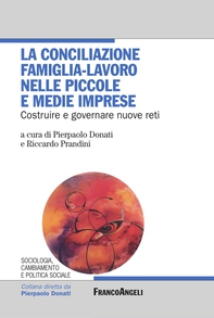 La conciliazione famiglia-lavoro nelle piccole e medie imprese. Costruire e governare nuove reti - Librerie.coop