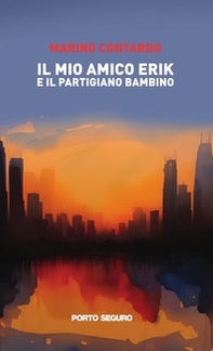 Il mio amico Erik e il partigiano bambino - Librerie.coop