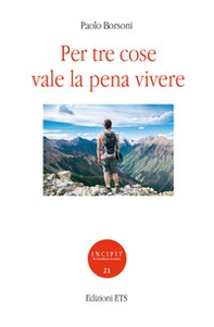 Per tre cose vale la pena vivere - Librerie.coop