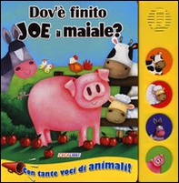 Dov'è finito Joe il maiale? Libro sonoro - Librerie.coop