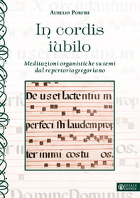 In cordis iubilo. Meditazioni organistiche su temi dal repertorio gregoriano - Librerie.coop