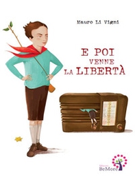 E poi venne la libertà - Librerie.coop E poi venne la libertà - Librerie.coop