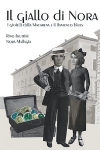 Il giallo di Nora. I gioielli della Macarena e il flamenco blues - Librerie.coop