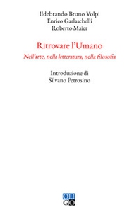Ritrovare l'umano. Nell'arte, nella letteratura, nella filosofia - Librerie.coop