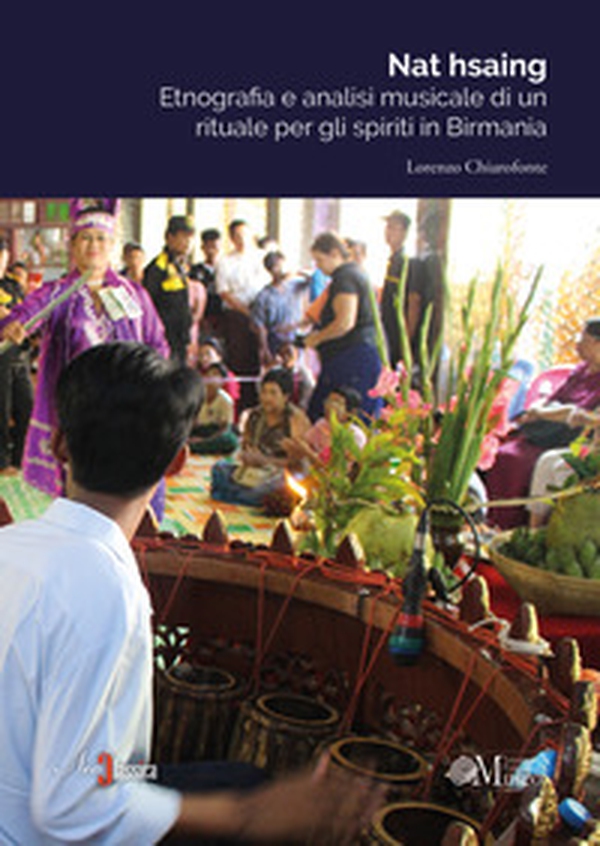 Nat hsaing. Etnografia e analisi musicale di un rituale per gli spiriti in Birmania - Librerie.coop Nat hsaing. Etnografia e analisi musicale di un rituale per gli spiriti in Birmania - Librerie.coop