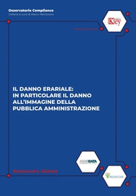 Il danno erariale: in particolare il danno all'immagine della pubblica amministrazione - Librerie.coop
