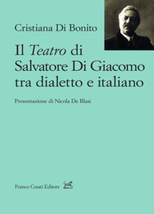Il teatro di Salvatore Di Giacomo tra dialetto e italiano - Librerie.coop Il teatro di Salvatore Di Giacomo tra dialetto e italiano - Librerie.coop