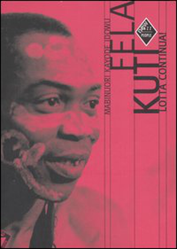 Fela Kuti. Lotta continua! - Librerie.coop Fela Kuti. Lotta continua! - Librerie.coop