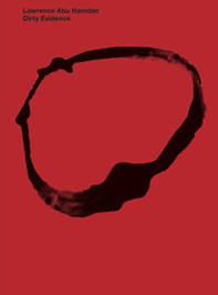 Lawrence Abu Hamdan. Dirty evidence - Librerie.coop