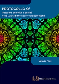 Protocollo Q quadro. Integrare quantità e qualità nella valutazione neuro e psicomotoria - Librerie.coop
